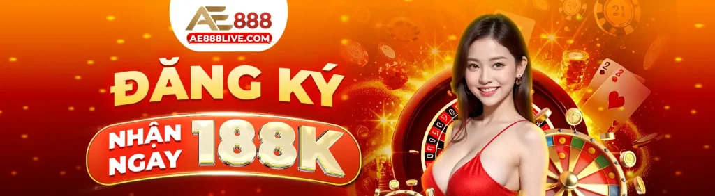 Đăng ký AE888 nhận 188k
